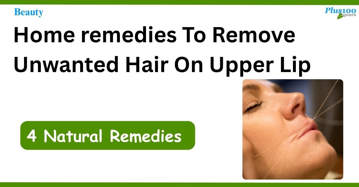 Home remedies To Remove Unwanted Hair On Upper Lip