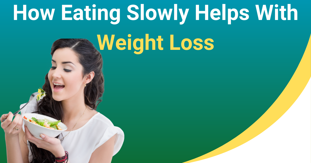 how eating slowly helps with weight loss