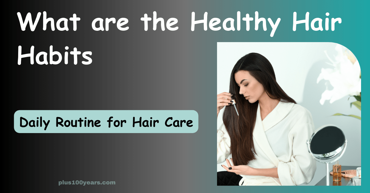 what are the healthy hair habits