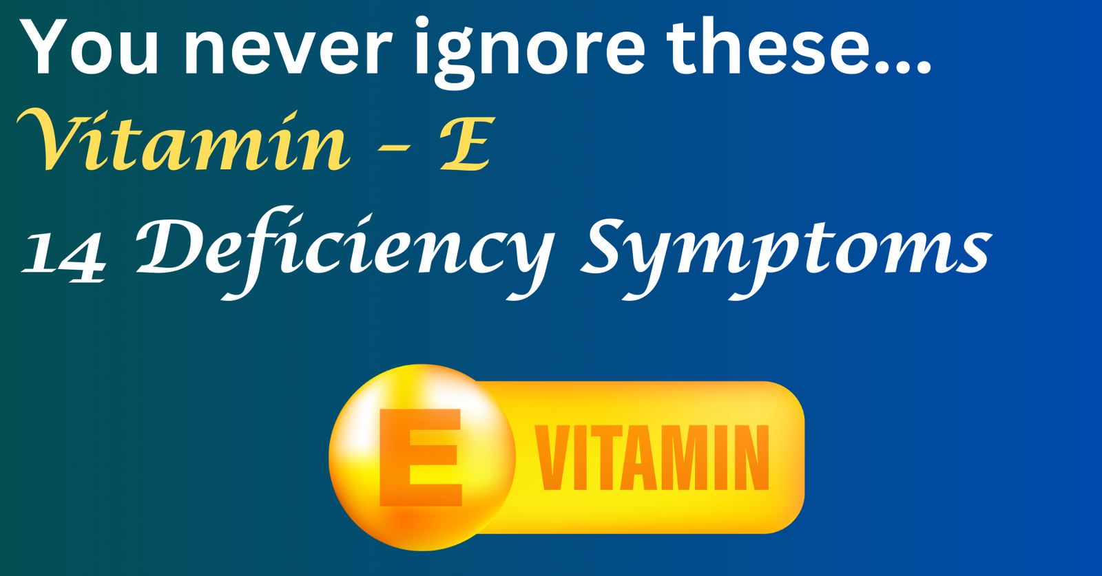 Vitamin E Deficiency Symptoms